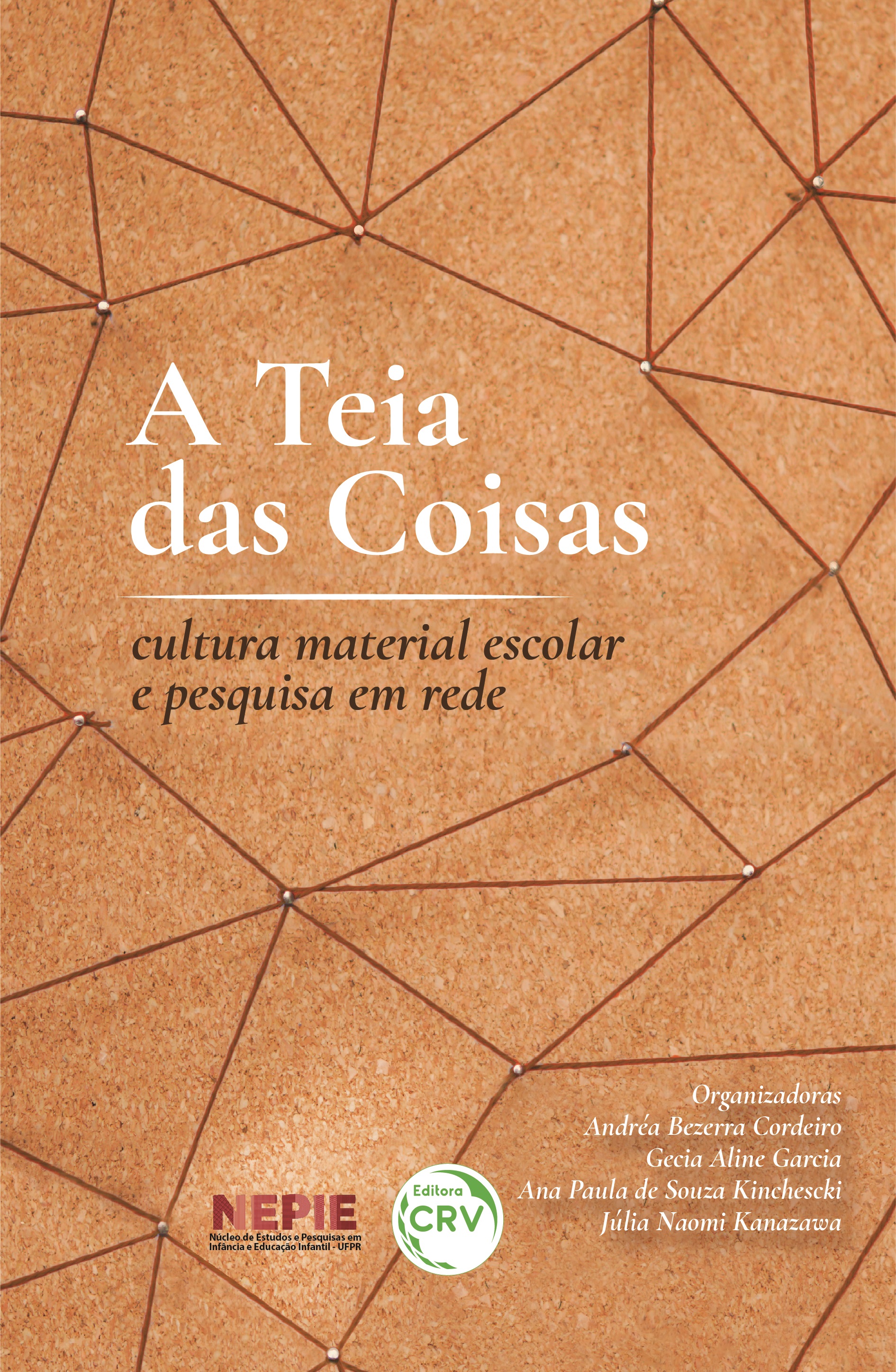 Capa do livro: A Teia das Coisas<br> cultura material escolar e pesquisa em rede