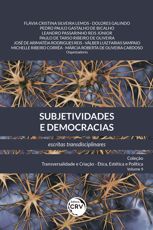 Capa do livro: SUBJETIVIDADES E DEMOCRACIAS: <br> Escritas transdisciplinares <br> Coleção Transversalidade e Criação <br> Ética, Estética e Política - Volume 9