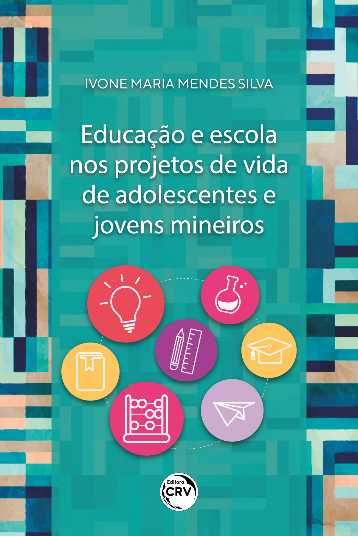 Capa do livro: EDUCAÇÃO E ESCOLA NOS PROJETOS DE VIDA DE ADOLESCENTES E JOVENS MINEIROS