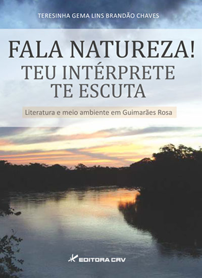 Capa do livro: FALA NATUREZA!<BR> TEU INTÉRPRETE TE ESCUTA!<BR> Literatura e Meio Ambiente em Guimarães Rosa