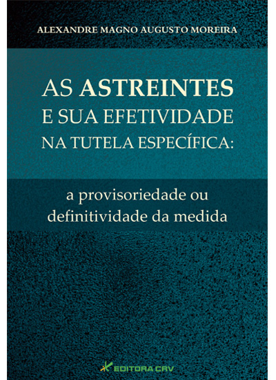 Capa do livro: AS ASTREINTES E SUA EFETIVIDADE NA TUTELA ESPECÍFICA:<br> a provisoriedade ou definitividade da medida