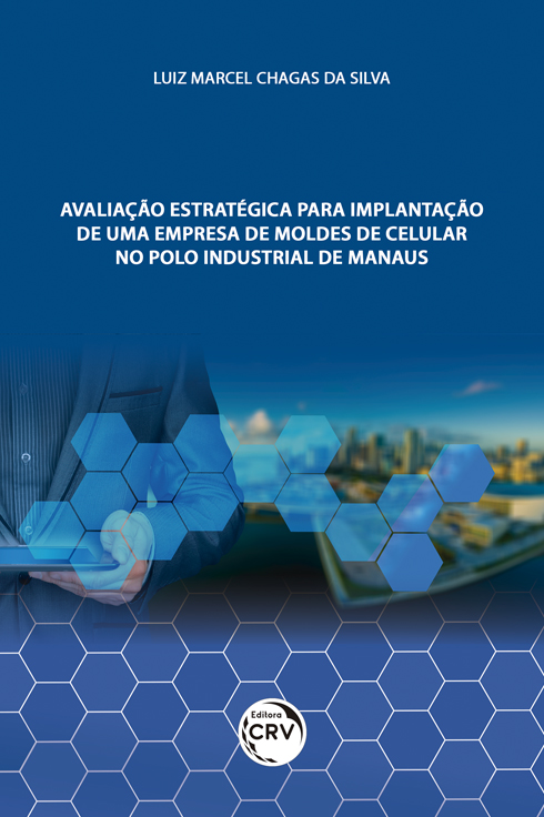 Capa do livro: AVALIAÇÃO ESTRATÉGICA PARA IMPLANTAÇÃO DE UMA EMPRESA DE MOLDES DE CELULAR NO POLO INDUSTRIAL DE MANAUS