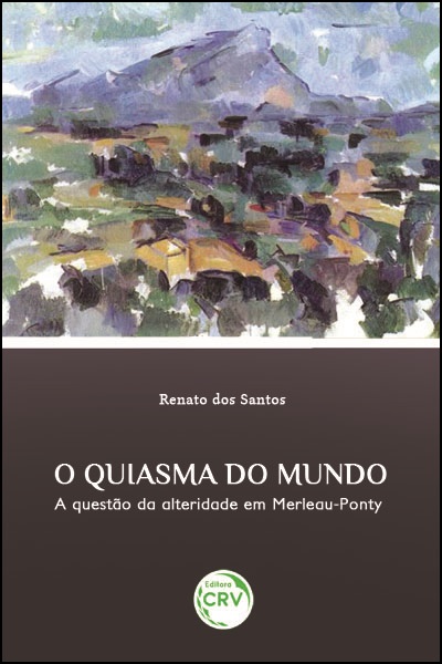 Capa do livro: O QUIASMA DO MUNDO:<br>a questão da alteridade em Merleau-Ponty