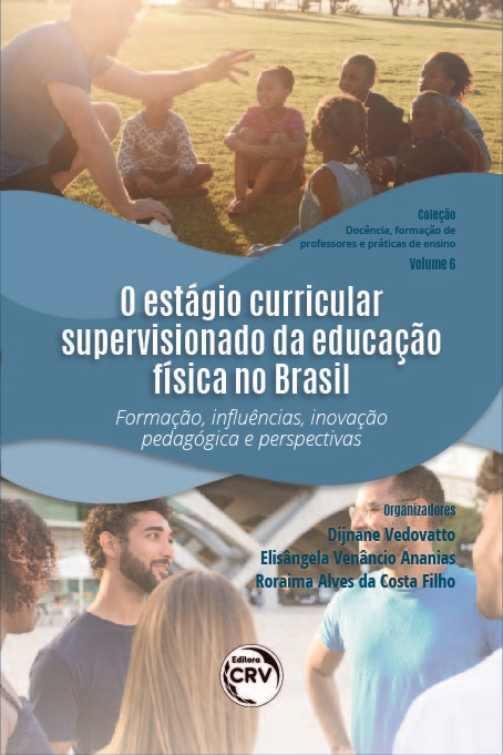 Capa do livro: O ESTÁGIO CURRICULAR SUPERVISIONADO DA EDUCAÇÃO FÍSICA NO BRASIL: <br>Formação, Influências, Inovação Pedagógica e Perspectivas <br>Coleção “Docência, formação de professores e práticas de ensino” - Volume 6