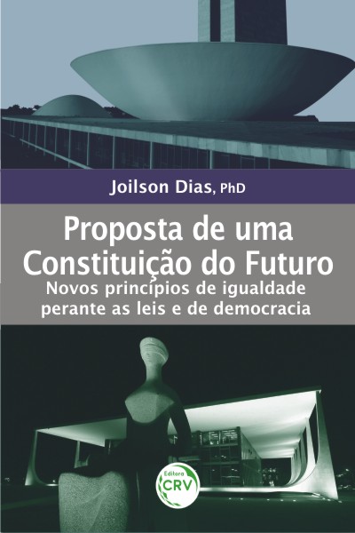 Capa do livro: PROPOSTA DE UMA CONSTITUIÇÃO DO FUTURO:<br>novos princípios de igualdade perante as leis e de democracia