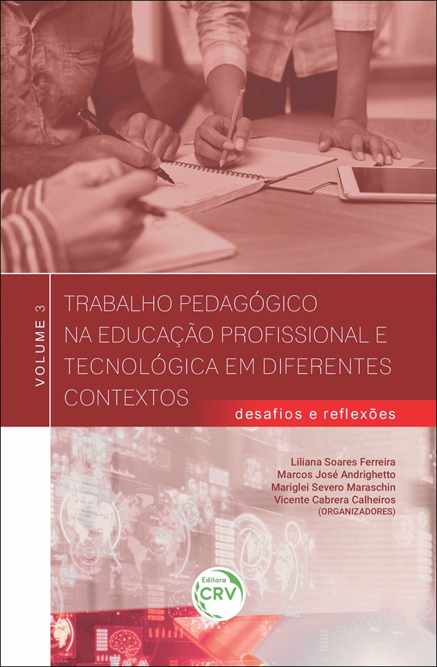 Capa do livro: TRABALHO PEDAGÓGICO NA EDUCAÇÃO PROFISSIONAL E TECNOLÓGICA EM DIFERENTES CONTEXTOS:<br>desafios e reflexões – volume 3