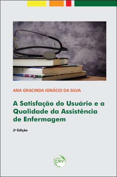 Capa do livro: A SATISFAÇÃO DO USUÁRIO E A QUALIDADE DA ASSISTÊNCIA DE ENFERMAGEM <br>2ª Edição