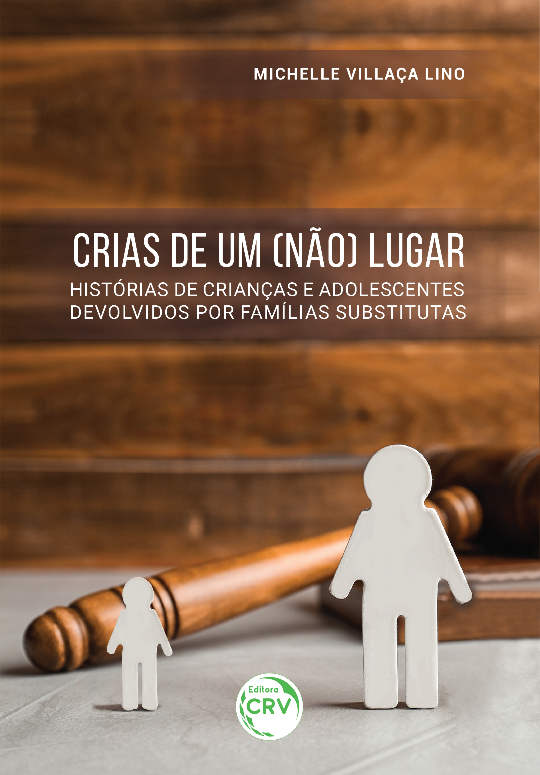 Capa do livro: CRIAS DE UM (NÃO) LUGAR: <br> Histórias de crianças e adolescentes devolvidos por famílias substitutas