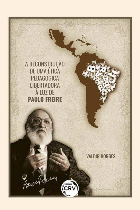 Capa do livro: A reconstrução de uma ética pedagógica libertadora à luz de Paulo Freire <br><br>2ª edição revista, atualizada e ampliada