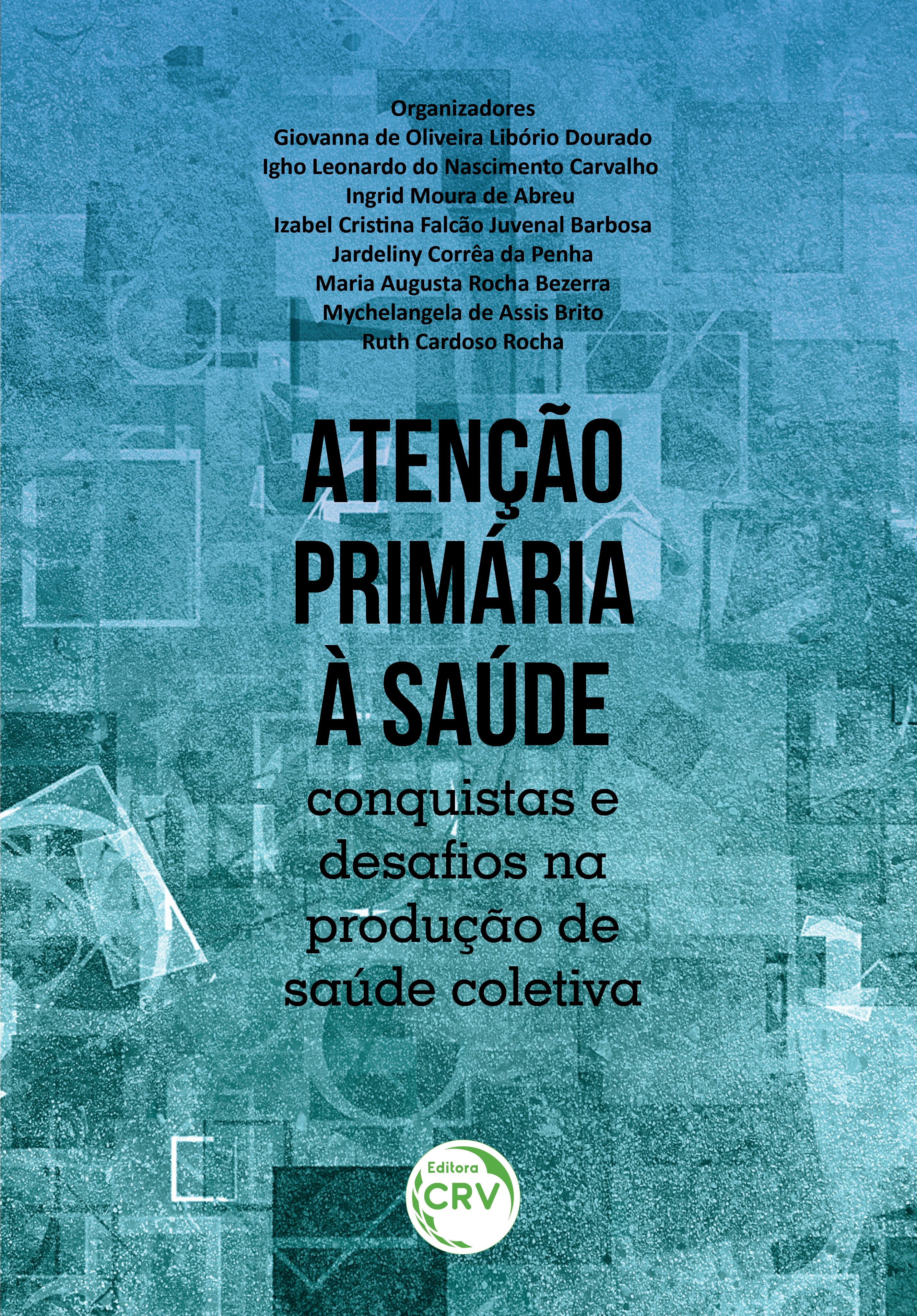 Capa do livro: ATENÇÃO PRIMÁRIA À SAÚDE:<br> conquistas e desafios na produção de saúde coletiva