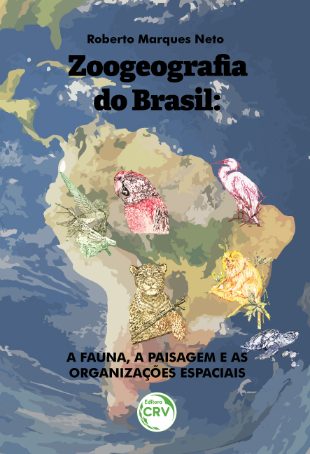 Capa do livro: ZOOGEOGRAFIA DO BRASIL: <br>a fauna, a paisagem e as organizações espaciais