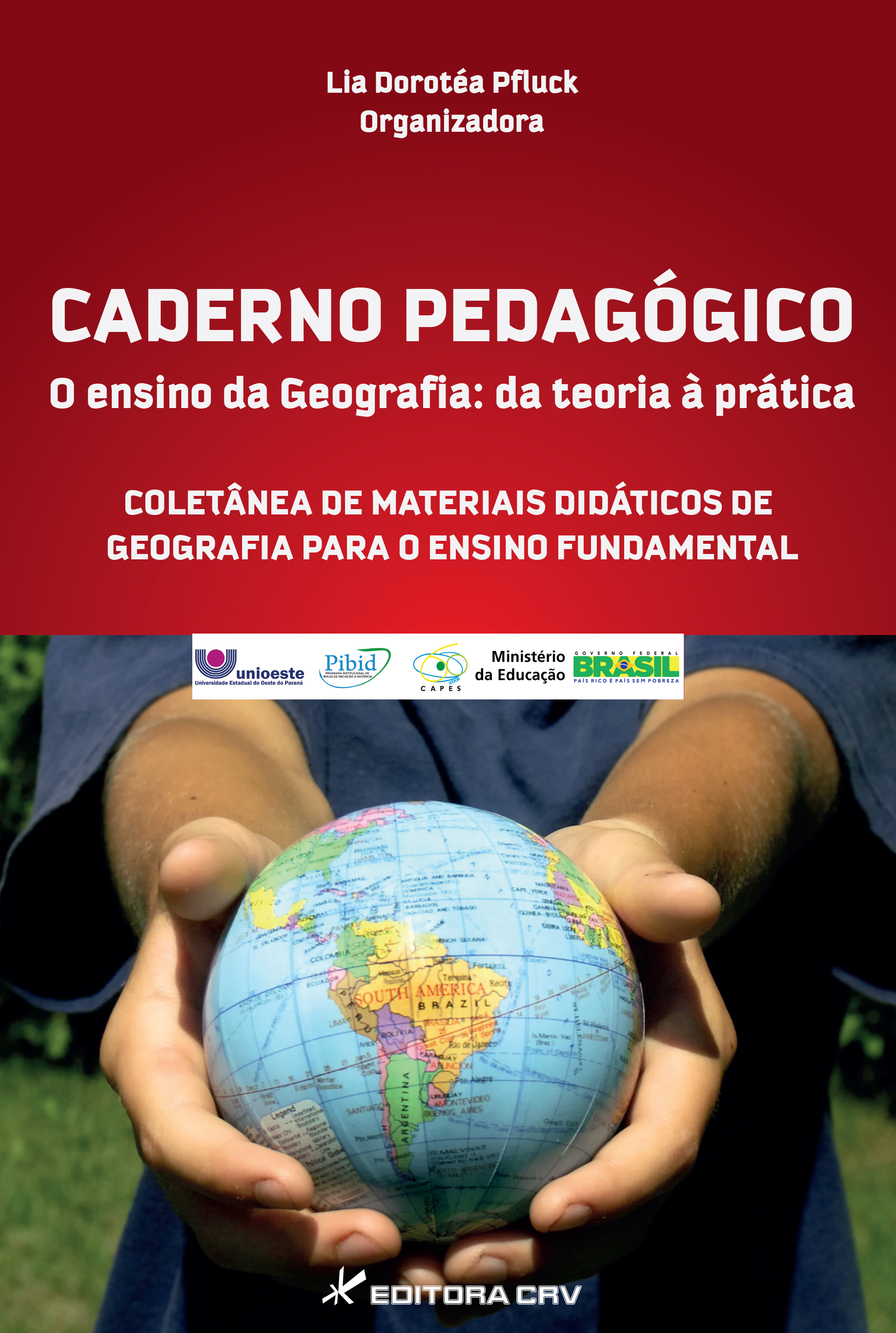 Capa do livro: CADERNO PEDAGÓGICO <br> O ENSINO DA GEOGRAFIA <br> da teoria à  prática