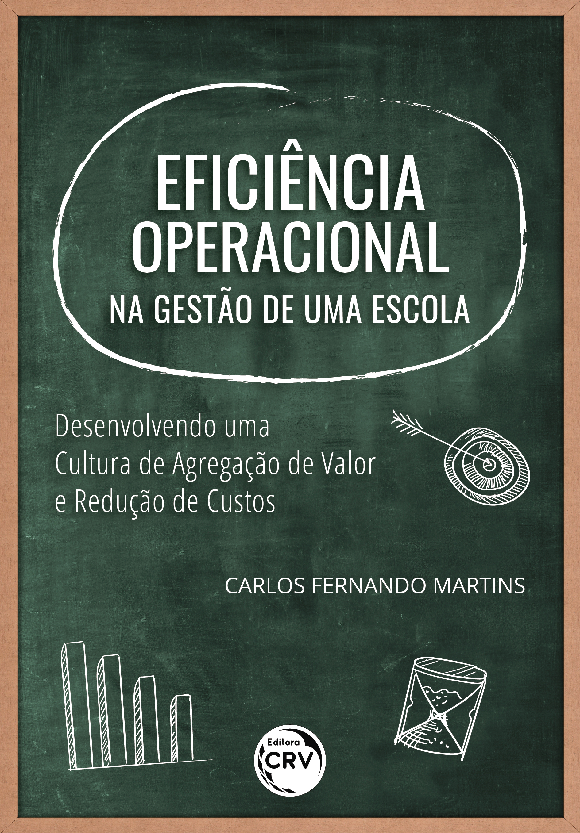 Capa do livro: EFICIÊNCIA OPERACIONAL NA GESTÃO DE UMA ESCOLA:<br> desenvolvendo uma cultura de agregação de valor e redução de custos