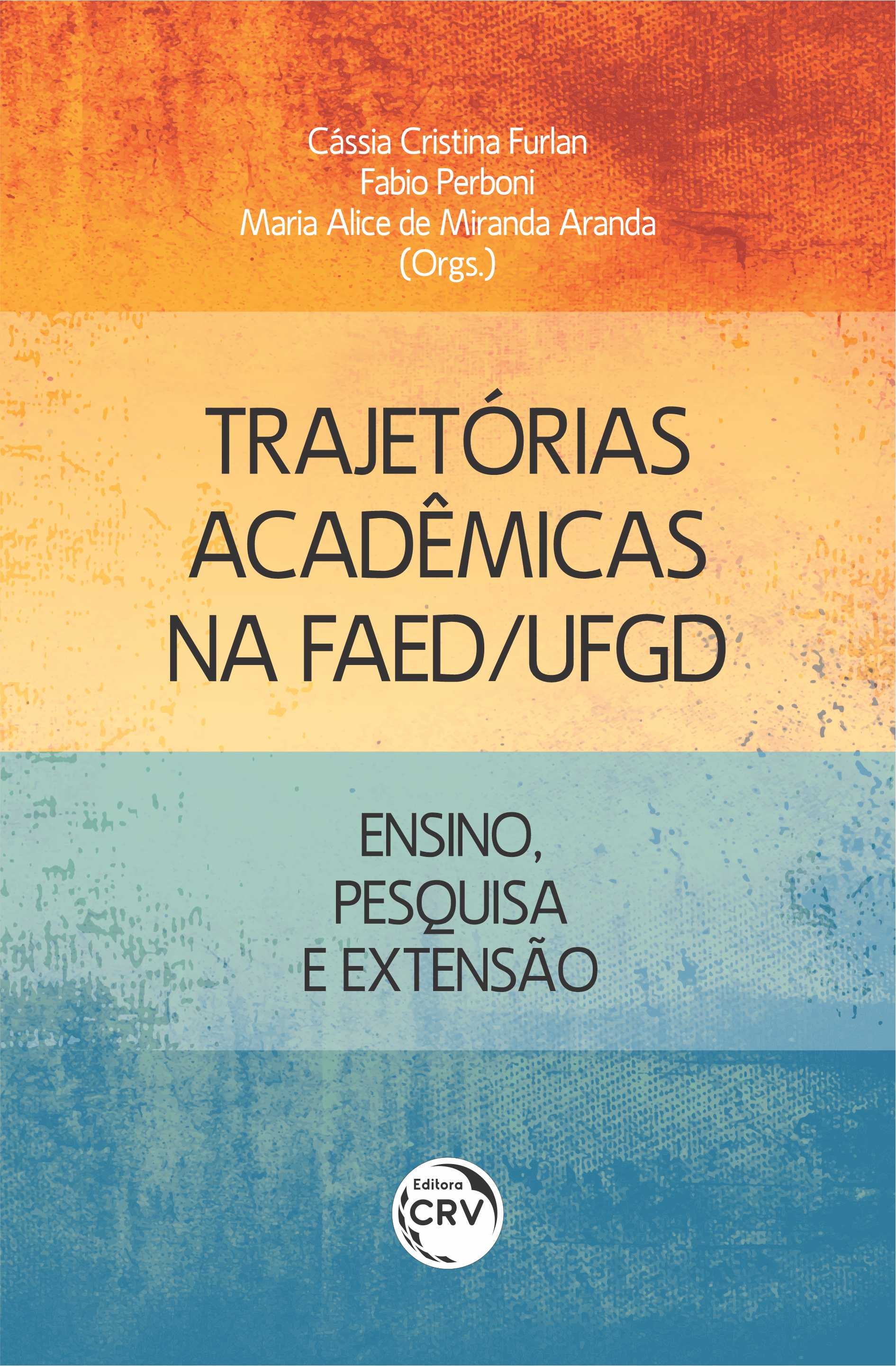 Capa do livro: TRAJETÓRIAS ACADÊMICAS NA FAED/UFGD: <br>ensino, pesquisa e extensão