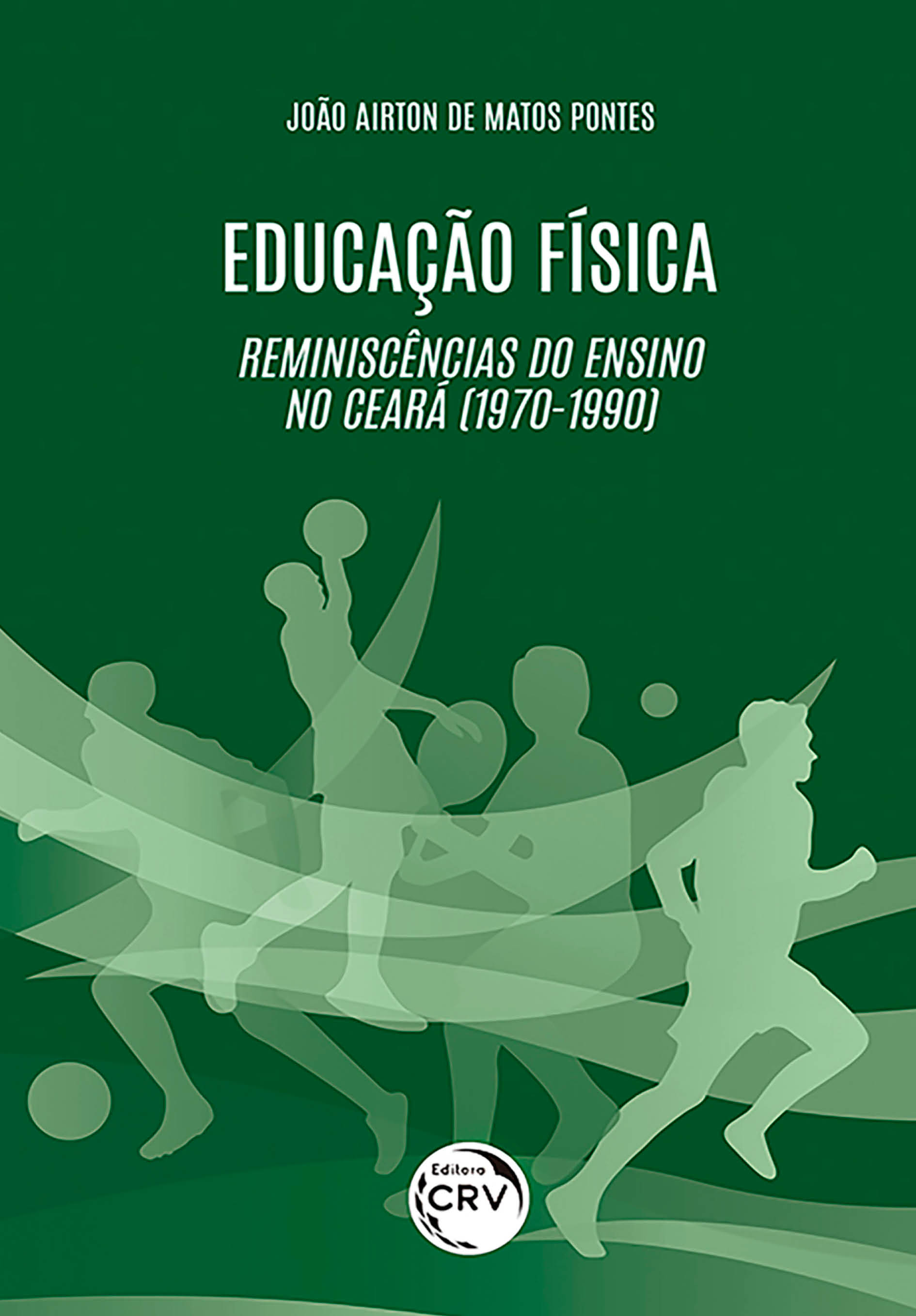 Capa do livro: EDUCAÇÃO FÍSICA:<br>reminiscências do ensino no Ceará (1970-1990)