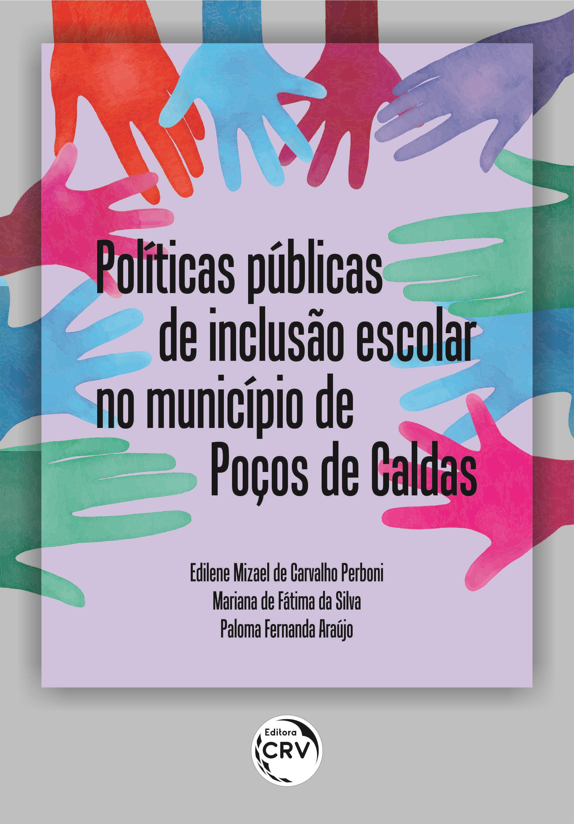 Capa do livro: POLÍTICAS PÚBLICAS DE INCLUSÃO ESCOLAR NO MUNICÍPIO DE POÇOS DE CALDAS