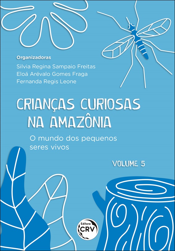 Capa do livro: CRIANÇAS CURIOSAS NA AMAZÔNIA<br> O mundo dos pequenos seres vivos <br><br>Coleção: Crianças curiosas na Amazônia - volume 5