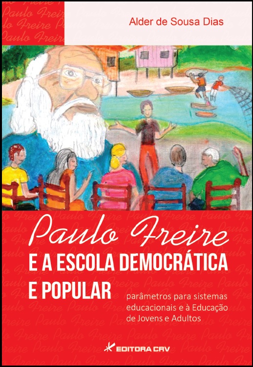 Capa do livro: PAULO FREIRE E A ESCOLA DEMOCRÁTICA E POPULAR:<br>parâmetros para sistemas educacionais e à educação de jovens e adultos