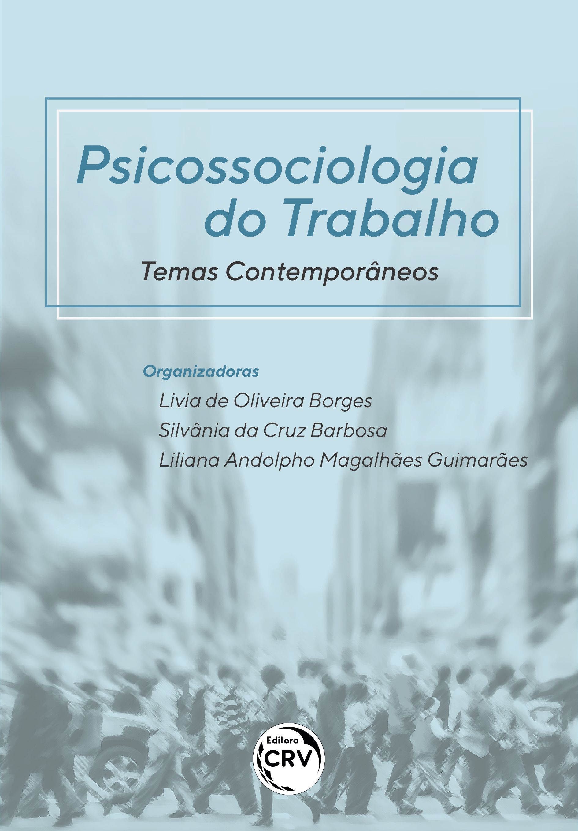 Capa do livro: PSICOSSOCIOLOGIA DO TRABALHO:<br> Temas Contemporâneos