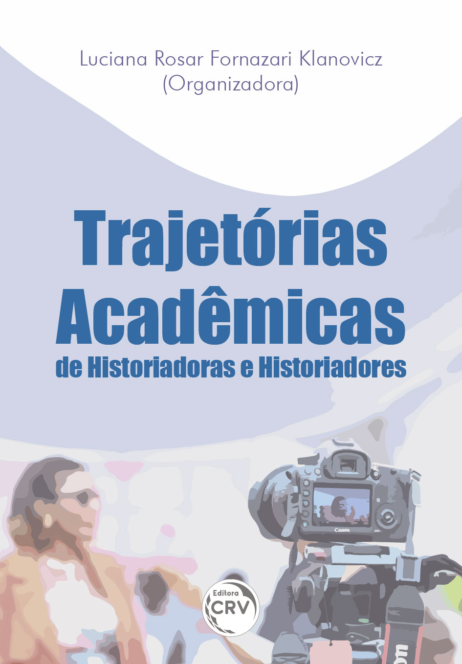 Capa do livro: TRAJETÓRIAS ACADÊMICAS DE HISTORIADORAS E HISTORIADORES