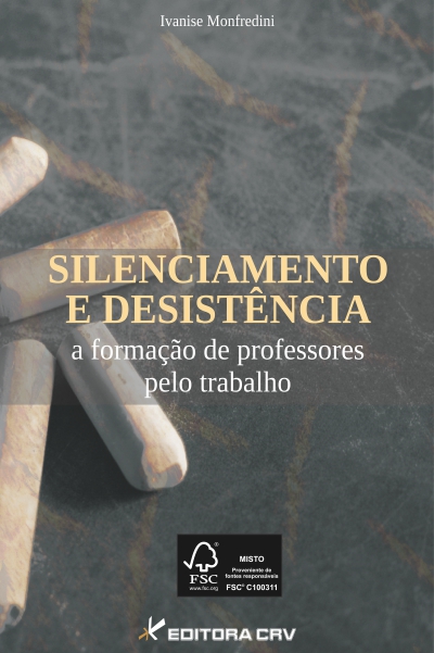 Capa do livro: SILENCIAMENTO E DESISTÊNCIA:<br>a formação de professores pelo trabalho