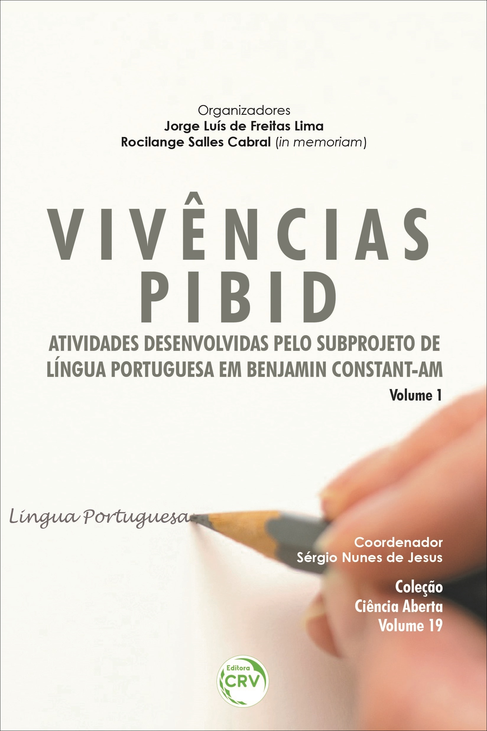 Capa do livro: VIVÊNCIAS PIBID:<br> atividades desenvolvidas pelo Subprojeto de Língua Portuguesa em Benjamin Constant-AM - Volume 1 <br><br>Coleção Ciência Aberta - Volume 19