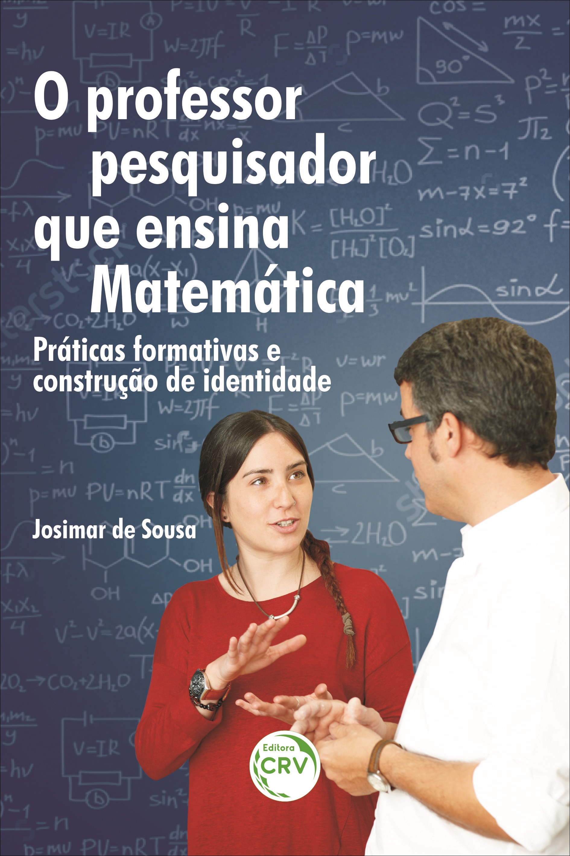 Capa do livro: O PROFESSOR PESQUISADOR QUE ENSINA MATEMÁTICA: <br>práticas formativas e construção de identidade