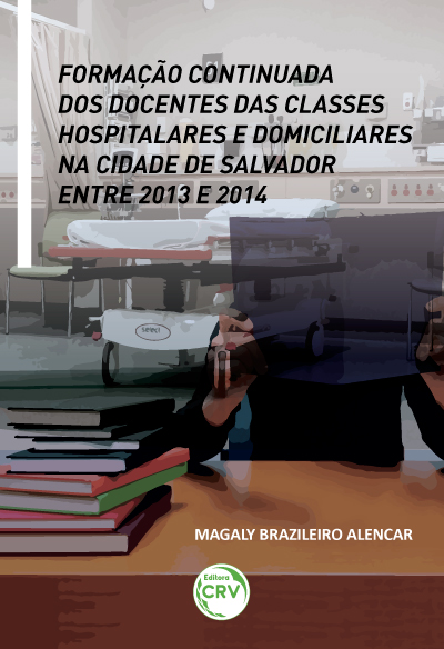 Capa do livro: FORMAÇÃO CONTINUADA DOS DOCENTES DAS CLASSES HOSPITALARES E DOMICILIARES NA CIDADE DE SALVADOR ENTRE 2013 E 2014