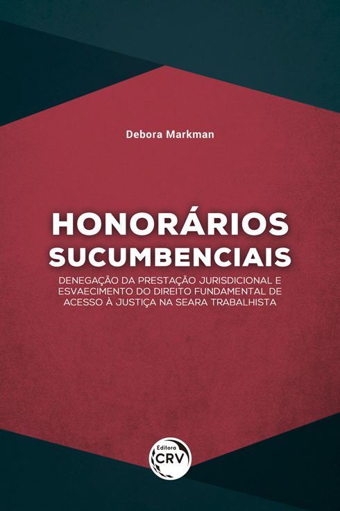 Capa do livro: HONORÁRIOS SUCUMBENCIAIS:<br> denegação da prestação jurisdicional e esvaecimento do direito fundamental de acesso à justiça na seara trabalhista
