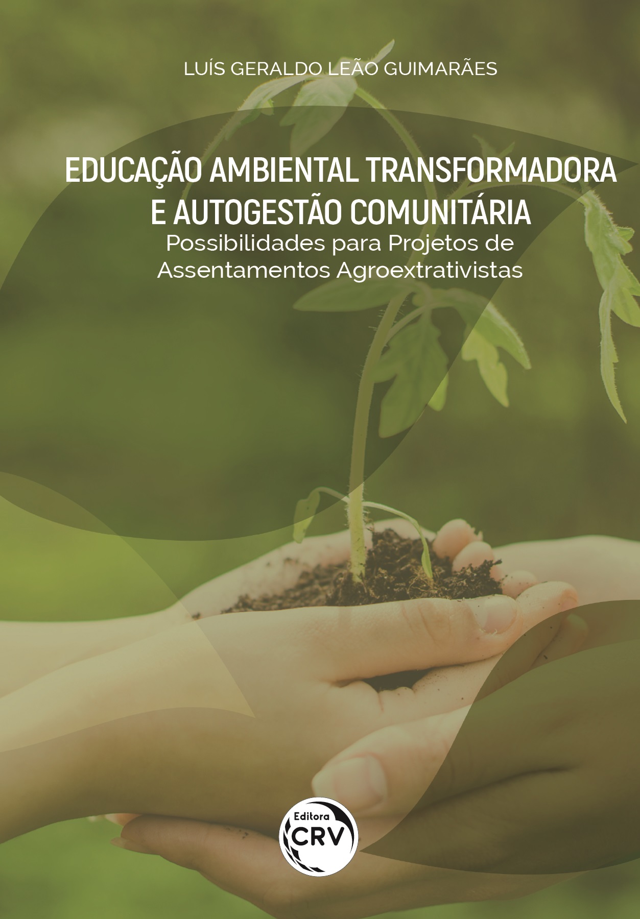 Capa do livro: EDUCAÇÃO AMBIENTAL TRANSFORMADORA E AUTOGESTÃO COMUNITÁRIA:<br>possibilidades para projetos de assentamentos agroextrativistas