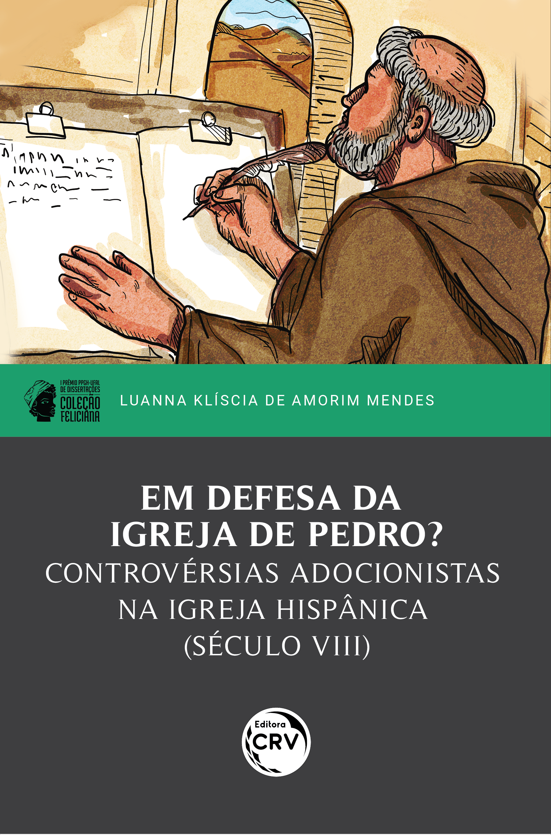 Capa do livro: EM DEFESA DA IGREJA DE PEDRO?<br> controvérsias adocionistas na igreja hispânica (século VIII)<br> I prêmio PPGH-UFAL de dissertações – Coleção Feliciana<br><a href=https://editoracrv.com.br/produtos/detalhes/37500-CRV>VER 2ª EDIÇÃO</a>