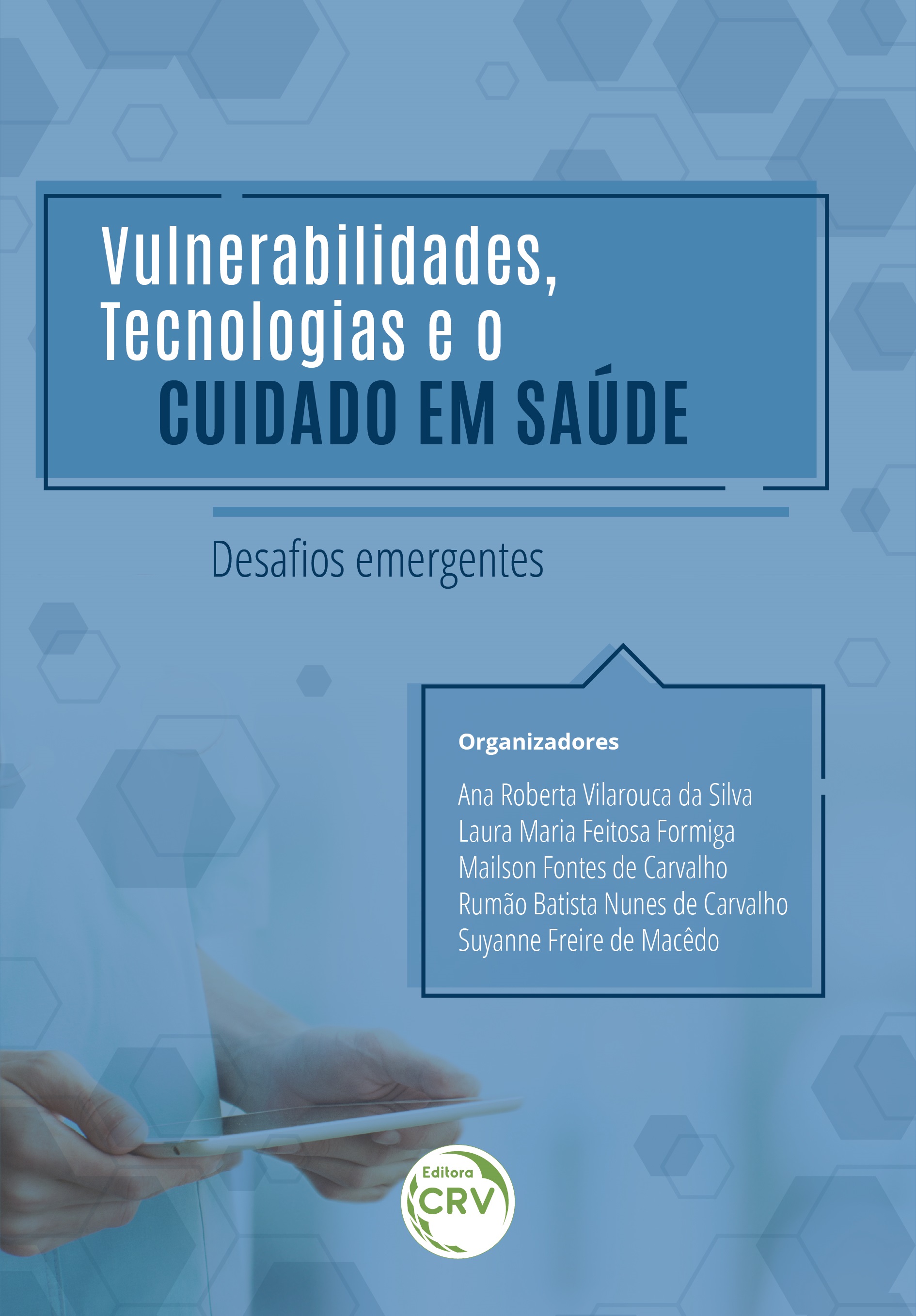 Capa do livro: VULNERABILIDADES, TECNOLOGIAS E O CUIDADO EM SAÚDE: <br>desafios emergentes