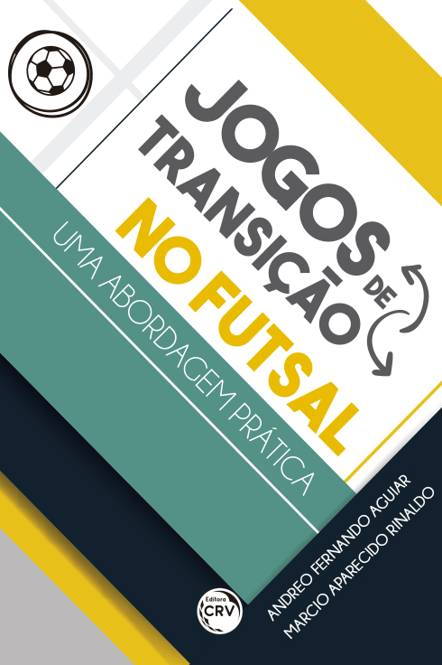 Capa do livro: JOGOS DE TRANSIÇÃO NO FUTSAL - UMA ABORDAGEM PRÁTICA