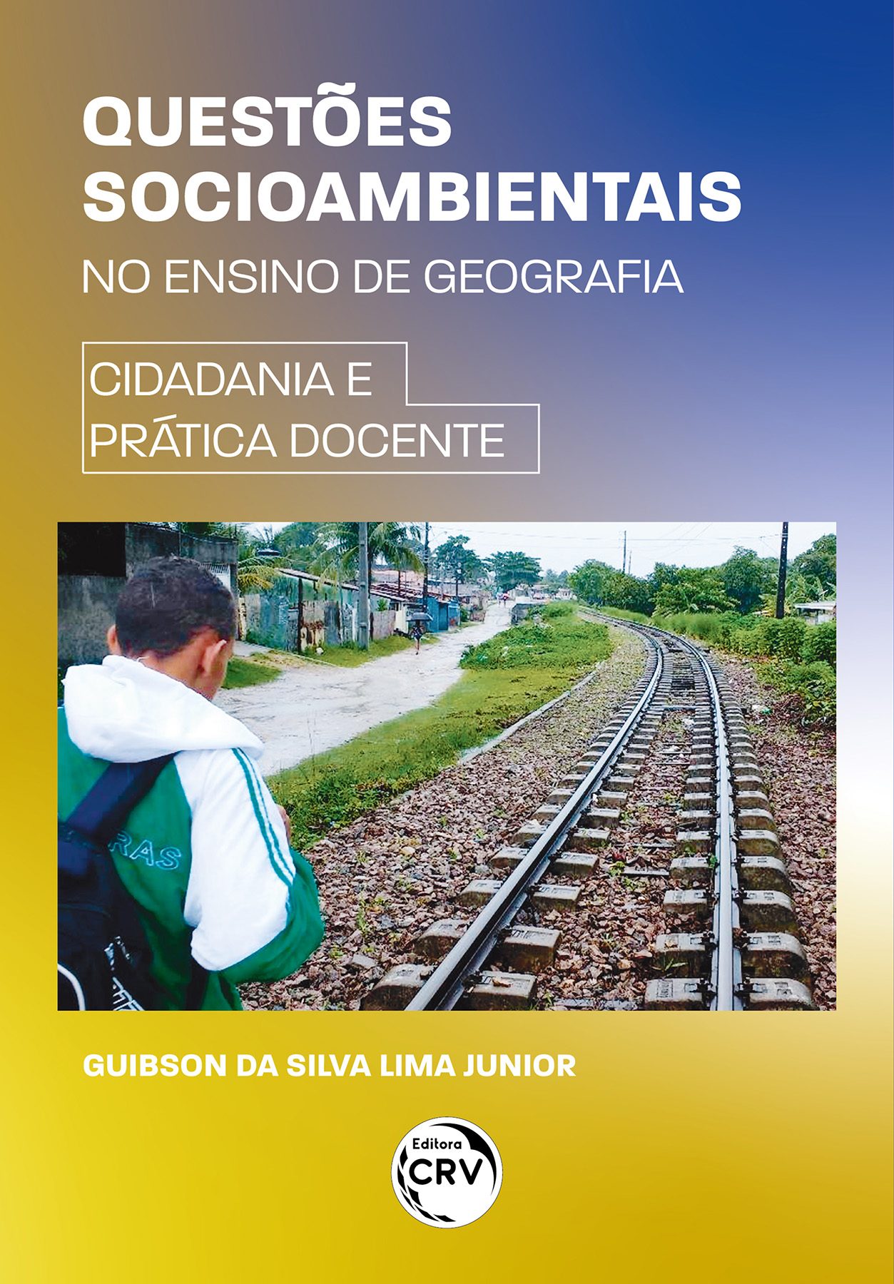Capa do livro: Questões socioambientais no ensino de geografia: <br>Cidadania e prática docente