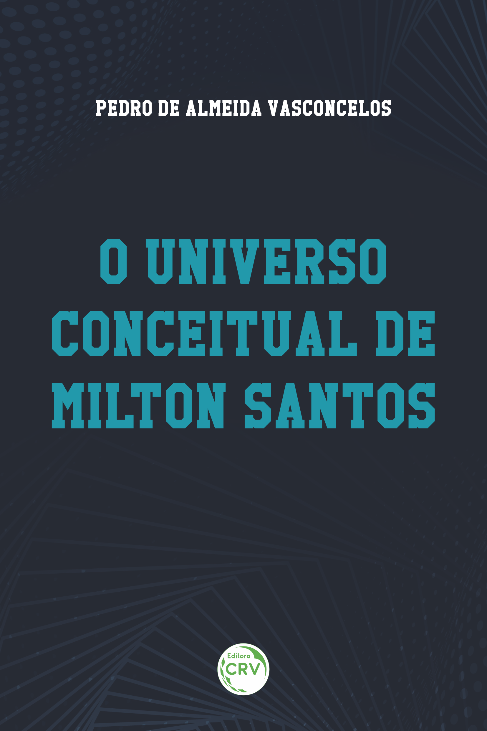 Capa do livro: O UNIVERSO CONCEITUAL DE MILTON SANTOS