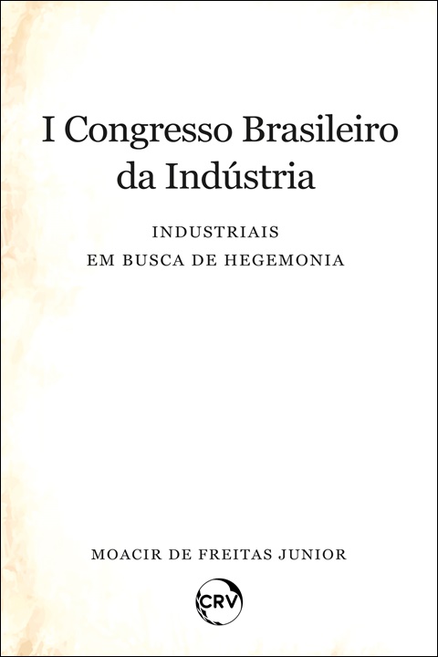 Capa do livro: I Congresso brasileiro da indústria:<br>Industriais em busca de hegemonia