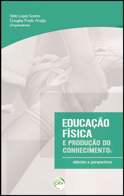 Capa do livro: EDUCAÇÃO FÍSICA E PRODUÇÃO DO CONHECIMENTO:<br> debates e perspectivas