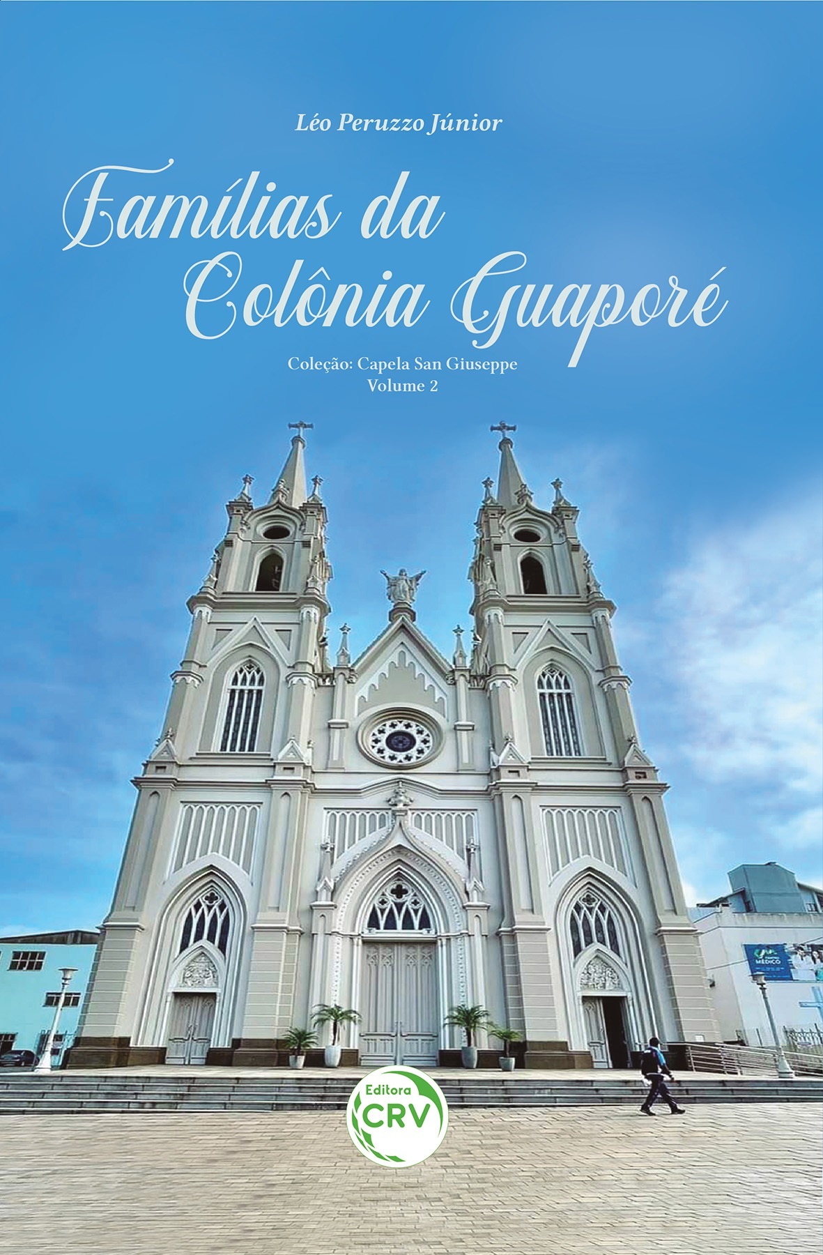Capa do livro: FAMÍLIAS DA COLÔNIA GUAPORÉ<br> Coleção Capela San Giuseppe <br>Volume 2