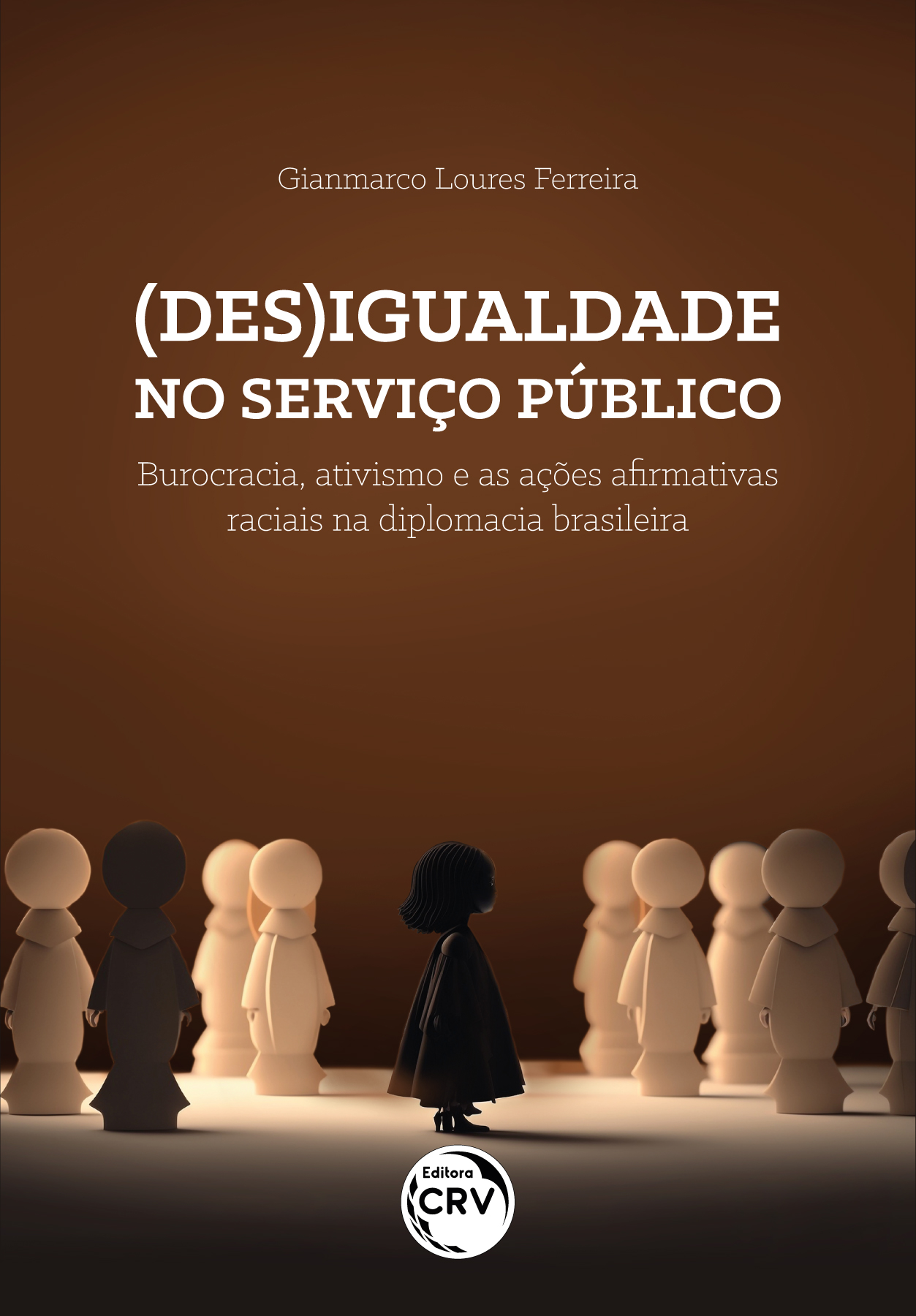Capa do livro: (DES)IGUALDADE NO SERVIÇO PÚBLICO<br>burocracia, ativismo e as ações afirmativas raciais na diplomacia brasileira