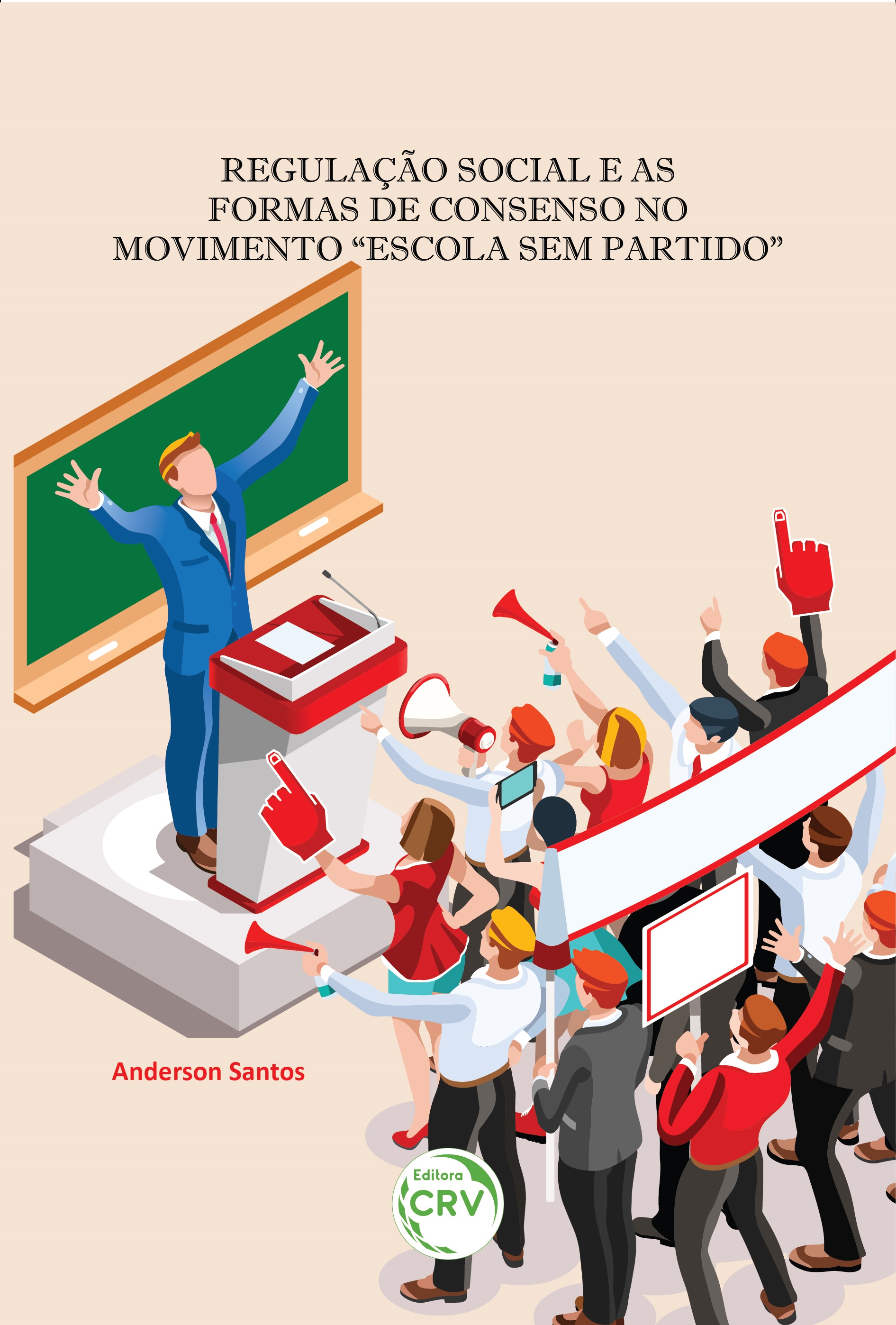 Capa do livro: REGULAÇÃO SOCIAL E AS FORMAS DE CONSENSO NO MOVIMENTO “ESCOLA SEM PARTIDO”