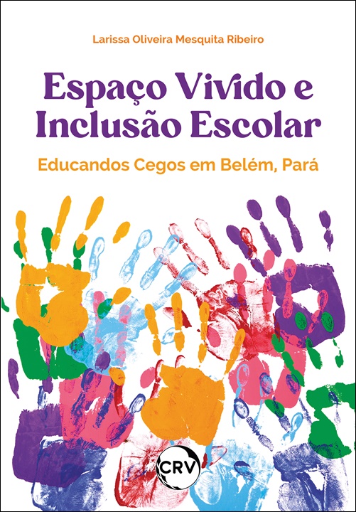 Capa do livro: Espaço vivido e inclusão escolar:<Br> Educandos cegos em Belém-Pará