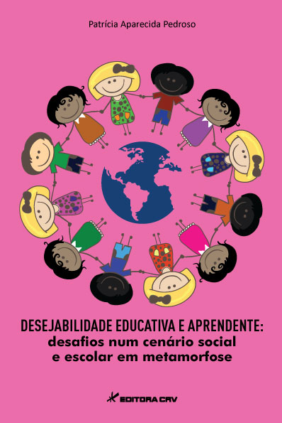 Capa do livro: DESEJABILIDADE EDUCATIVA E APRENDENTE:<br>desafios num cenário social e escolar em metamorfose