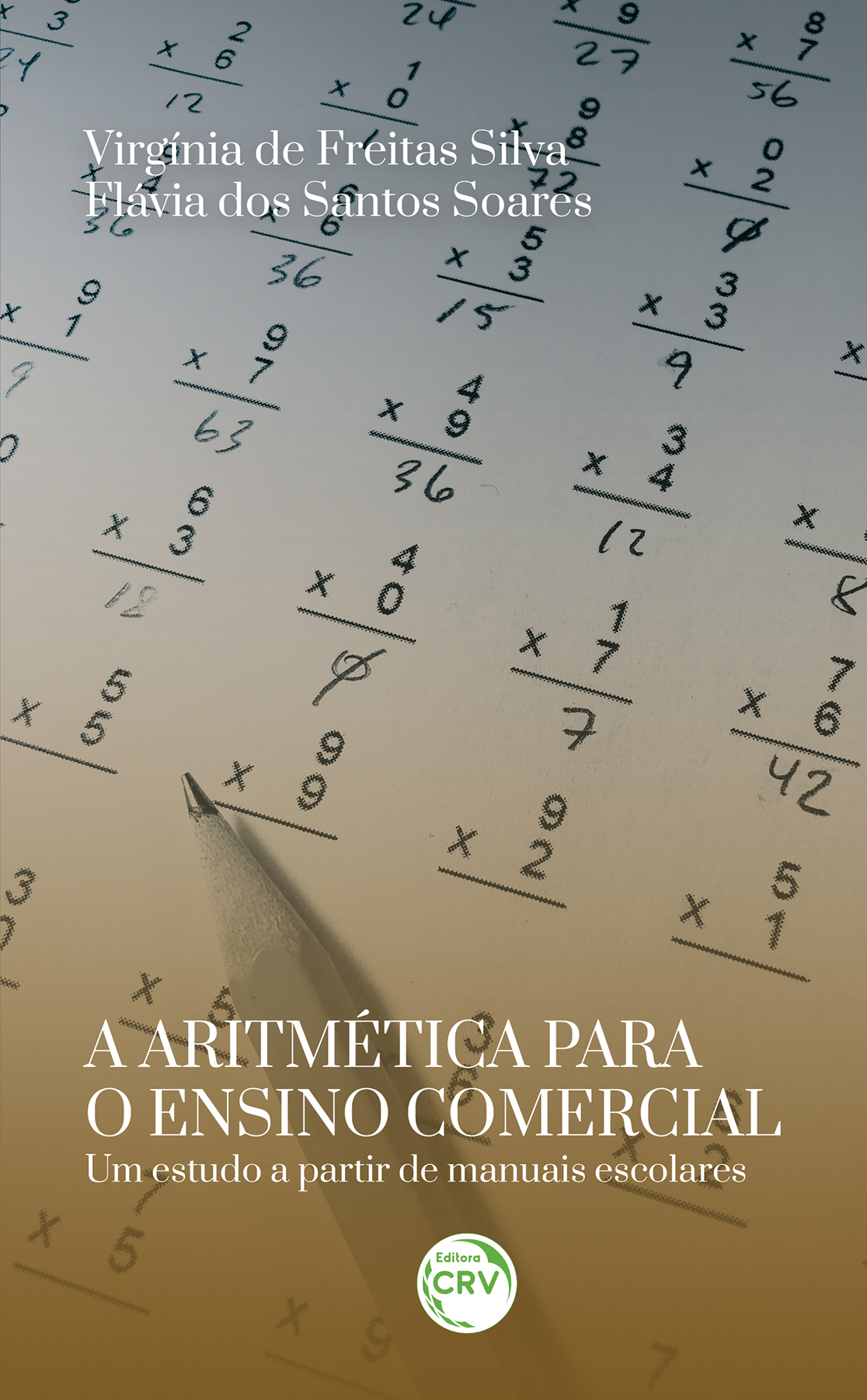Capa do livro: A ARITMÉTICA PARA O ENSINO COMERCIAL<br>um estudo a partir de manuais escolares