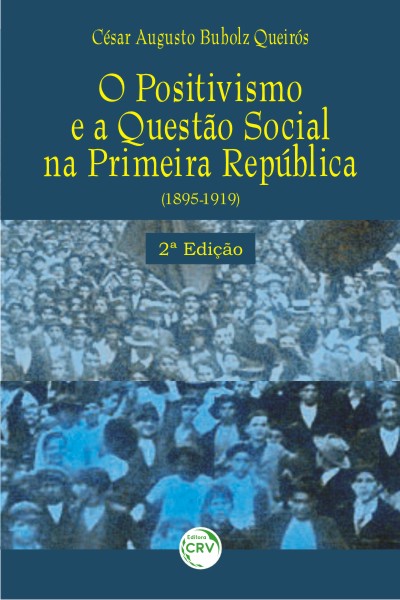 Capa do livro: O POSITIVISMO E A QUESTÃO SOCIAL NA PRIMEIRA REPÚBLICA – 1895/1919