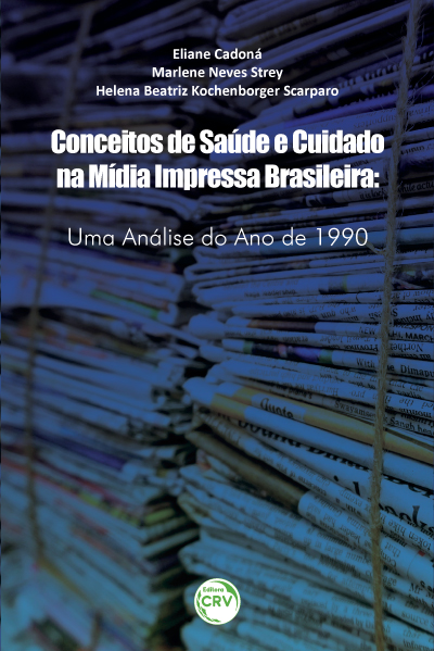 Capa do livro: CONCEITOS DE SAÚDE E CUIDADO NA MÍDIA IMPRESSA BRASILEIRA:<br> uma análise do ano de 1990