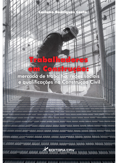 Capa do livro: TRABALHADORES EM CONSTRUÇÃO:<br>mercado de trabalho, redes sociais e qualificações na construção civil