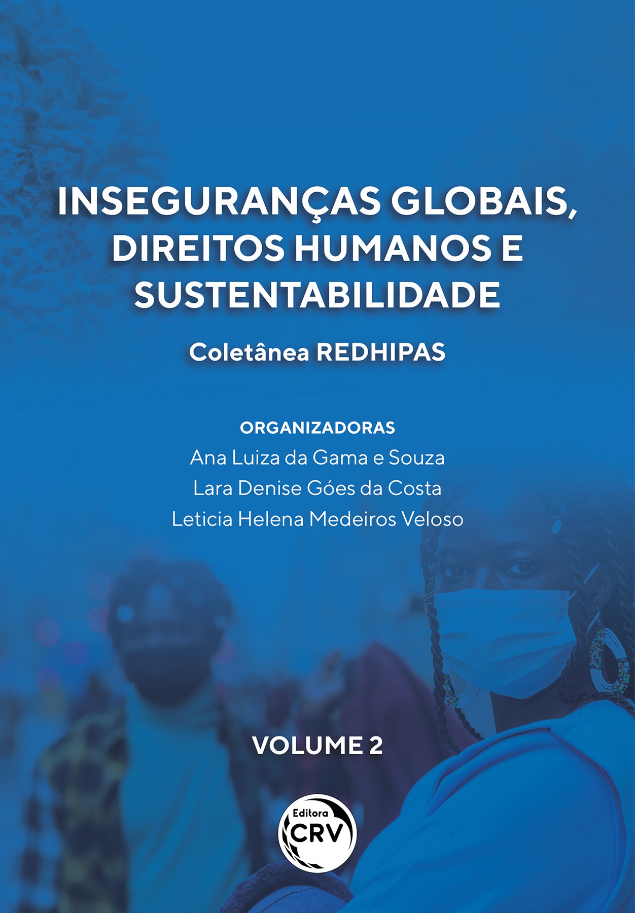 Capa do livro: INSEGURANÇAS GLOBAIS, DIREITOS HUMANOS E SUSTENTABILIDADE<br>Coletânea REDHIPAS<br>Volume 2