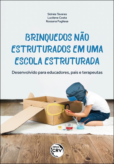 Capa do livro: BRINQUEDOS NÃO ESTRUTURADOS EM UMA ESCOLA ESTRUTURADA: <BR>Desenvolvido para educadores, pais e terapeutas