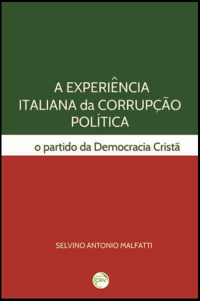 Capa do livro: A EXPERIÊNCIA ITALIANA DA CORRUPÇÃO POLÍTICA<br>O partido da democracia cristã