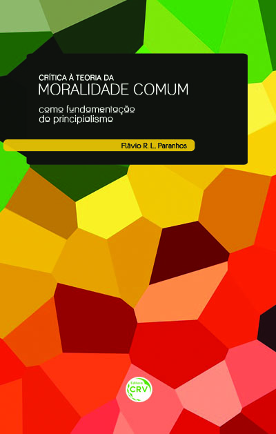 Capa do livro: CRÍTICA À TEORIA DA MORALIDADE COMUM COMO FUNDAMENTAÇÃO DO PRINCIPIALISMO